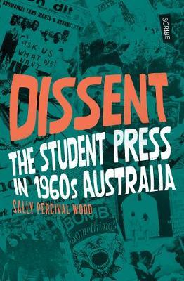 Dissent: The Student Press in 1960s Australia by Sally Percival Wood image