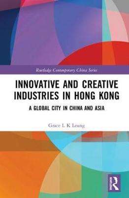 Innovative and Creative Industries in Hong Kong by Grace L K Leung image