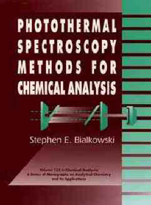 Photothermal Spectroscopy Methods for Chemical Analysis on Hardback by Stephen E. Bialkowski