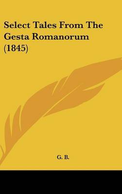 Select Tales From The Gesta Romanorum (1845) by G B image