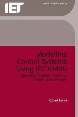 Modelling Control Systems Using IEC 61499 on Hardback by R.W. Lewis