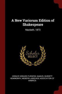 A New Variorum Edition of Shakespeare by Horace Howard Furness