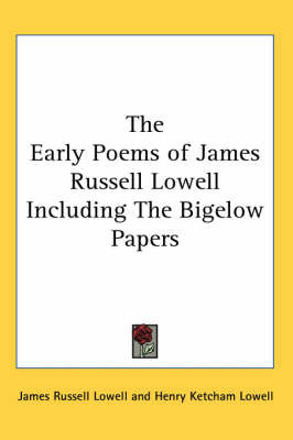 The Early Poems of James Russell Lowell Including The Bigelow Papers by James Russell Lowell image