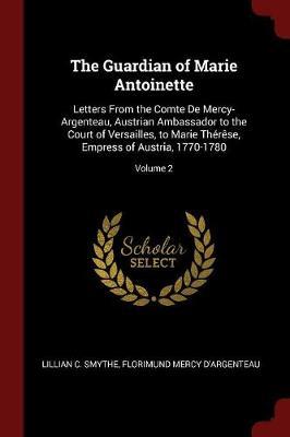 The Guardian of Marie Antoinette by Lillian C Smythe