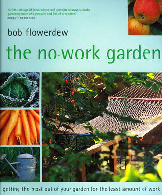 The No-Work Garden: Getting the Most Out of Your Garden for the Least Amount of Work by Bob Flowerdew image