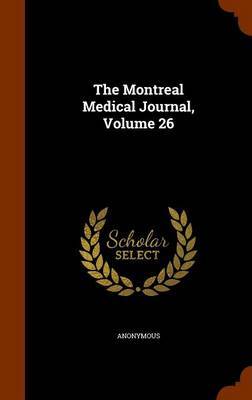 The Montreal Medical Journal, Volume 26 by * Anonymous image
