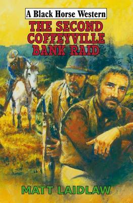 The Second Coffeyville Bank Raid on Hardback by Matt Laidlaw