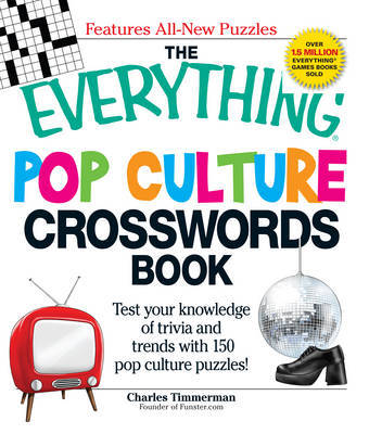 The Everything Pop Culture Crosswords Book: Test Your Knowledge of Trivia and Trends with 150 Pop Culture Puzzles! by Charles Timmerman image