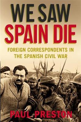 We Saw Spain Die by Paul Preston