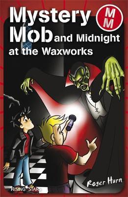 Mystery Mob and the Night in the Waxworks Series 2 by Roger Hurn image