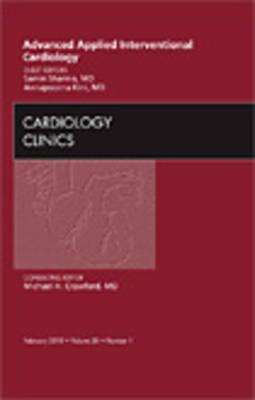 Advanced Applied Interventional Cardiology , An Issue of Cardiology Clinics by Samin K. Sharma image