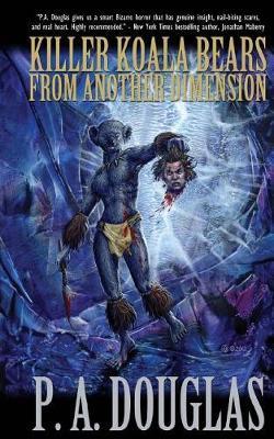 Killer Koala Bears From Another Dimension by P. A. Douglas image