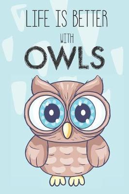 Life Is Better With Owls by Bendle Publishing