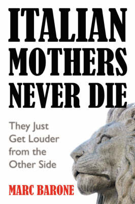 Italian Mothers Never Die: They Just Get Louder from the Other Side by Marc Barone image