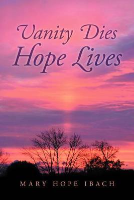 Vanity Dies - Hope Lives by Mary Hope Ibach image