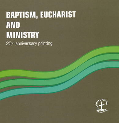 Baptism, Eucharist and Ministry: The Agreed Text image