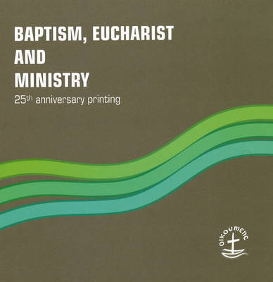 Baptism, Eucharist and Ministry: The Agreed Text on Hardback