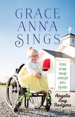 Grace Anna Sings: A Story of Hope Through a Little Girl with a Big Voice image