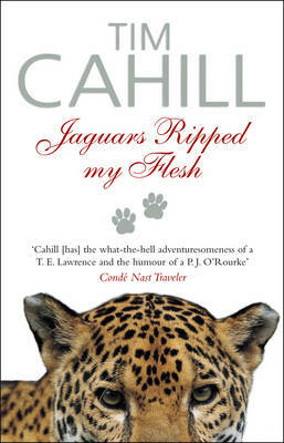 JAGUARS RIPPED MY FLESH on Paperback by Tim Cahill