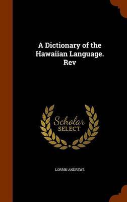 A Dictionary of the Hawaiian Language. REV on Hardback by Lorrin Andrews