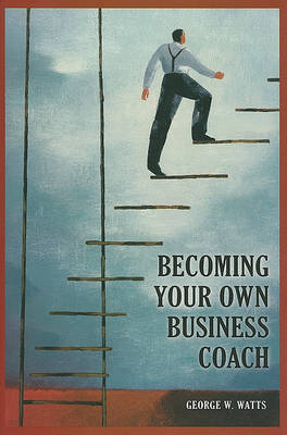 Becoming Your Own Business Coach by George W Watts image