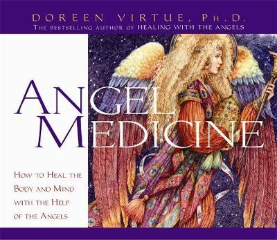 Angel Medicine: How to Heal the Body and Mind with the Help of Your Angels by Doreen Virtue image