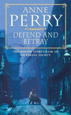 Defend and Betray (William Monk Mystery, Book 3) by Anne Perry image