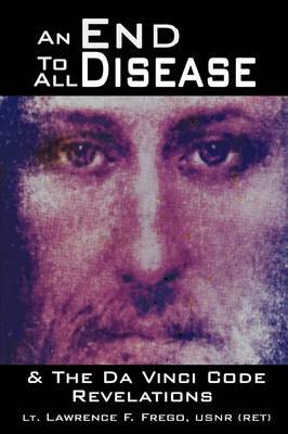 An End to All Disease by Lt Lawrence F. Frego Usnr (Ret) image