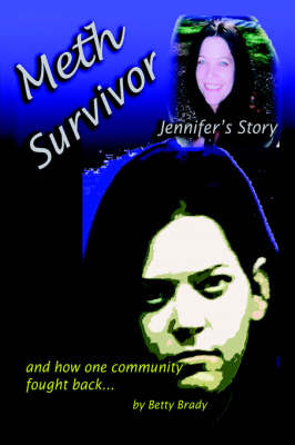 Meth Survivor-Jennifer's Story by Betty Brady