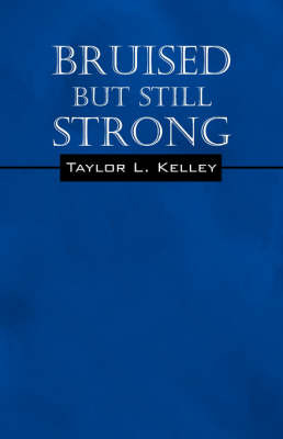 Bruised But Still Strong by Taylor L. Kelley image