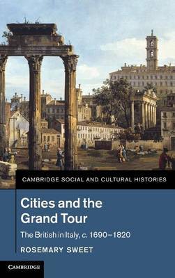 Cities and the Grand Tour on Hardback by Rosemary Sweet