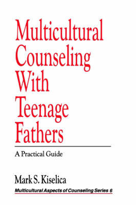 Multicultural Counseling with Teenage Fathers by Mark S. Kiselica image