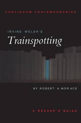 Irvine Welsh's "Trainspotting" by Robert Morace