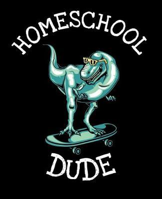 Homeschool Dude by Dinosaur Composition Notebook Co image