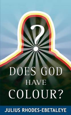 Does God Have Colour? by Julius Rhodes-Ebetaleye image