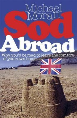 Sod Abroad by Michael Moran