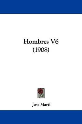 Hombres V6 (1908) on Hardback by Jose Marti