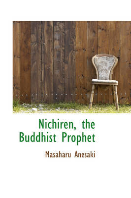 Nichiren, the Buddhist Prophet by Masaharu Anesaki image