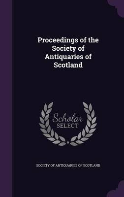 Proceedings of the Society of Antiquaries of Scotland on Hardback