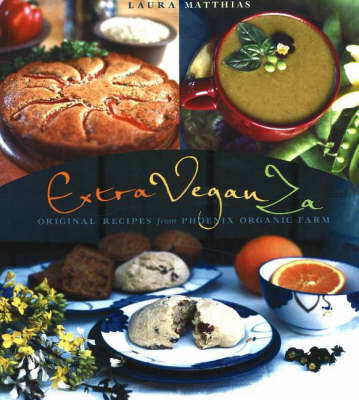 Extra VeganZa: Original Recipes From Phoenix Organic Farm on Paperback by Laura Matthias