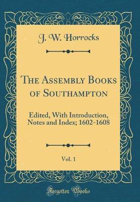 The Assembly Books of Southampton, Vol. 1 by J. W. Horrocks image
