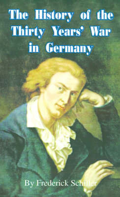 The History of the Thirty Years' War in Germany by Frederick Schiller image
