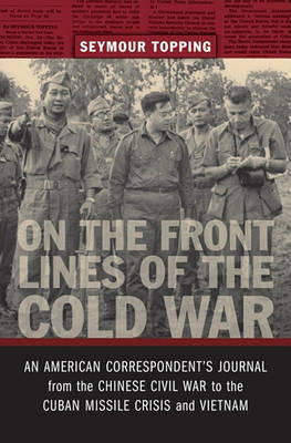 On the Front Lines of the Cold War by Seymour Topping image