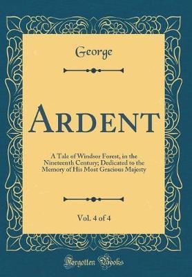 Ardent, Vol. 4 of 4 by GEORGE , GEORGE image