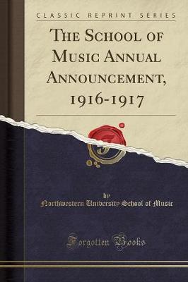 The School of Music Annual Announcement, 1916-1917 (Classic Reprint) by Northwestern University School of Music image