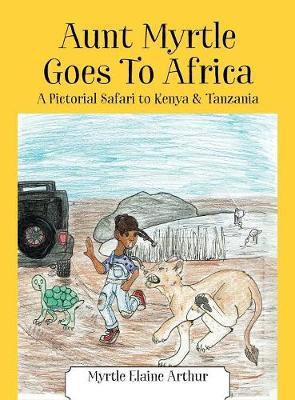 Aunt Myrtle Goes to Africa by Myrtle Elaine Arthur image
