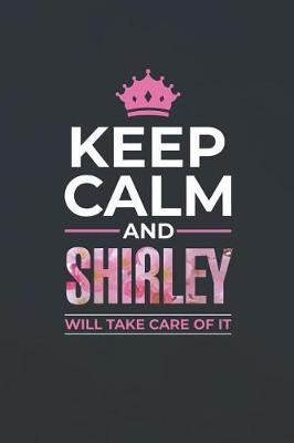 Keep Calm and Shirley Will Take Care of It by Day Writing Journals image