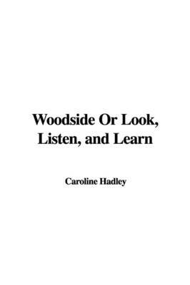 Woodside or Look, Listen, and Learn by Caroline Hadley image