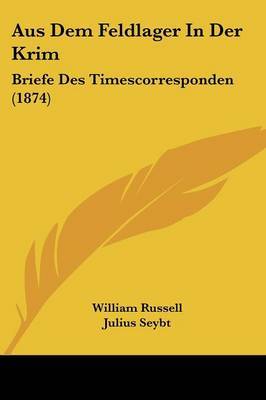 Aus Dem Feldlager in Der Krim: Briefe Des Timescorresponden (1874) by William Russell image
