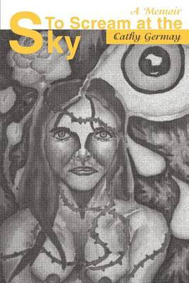 To Scream at the Sky: A Memoir by Cathy J. Germay image